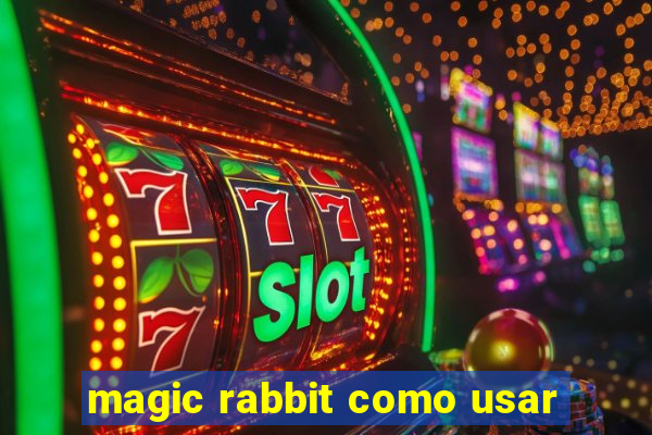 magic rabbit como usar